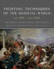 Fighting Techniques of the Medieval World AD 500-AD 1500 - Equipment, Combat Skills, and Tactics (Paperback) - Matthew Bennett Photo