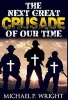 The Next Great Crusade of Our Time (Hardcover) - Michael P Wright Photo