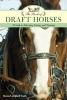 The Book of Draft Horses - A Guide to Selecting, Caring, and Training (Paperback) - Donna Campbell Smith Photo