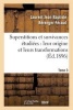 Superstitions Et Survivances Etudiees Au Point de Vue de Leur Origine Et de Leurs Transformations (French, Paperback) - Laurent Jean Baptiste Berenger Feraud Photo