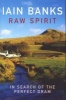 Raw Spirit - In Search of the Perfect Dram (Paperback, New ed) - Iain Banks Photo