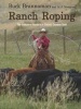 Ranch Roping - The Complete Guide to a Classic Cowboy Skill (Paperback) - Buck Brannaman Photo