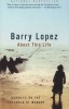 About This Life (Paperback, Vintage Books) - Barry Lopez Photo