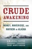 Crude Awakening - Money, Mavericks, and Mayhem in Alaska (Hardcover, New) - Amanda Coyne Photo