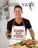 Super Fast Food - No Chef Required! (Hardcover) - Jason Vale Photo