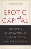 Erotic Capital - The Power of Attraction in the Boardroom and the Bedroom (Hardcover) - Catherine Hakim Photo