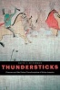 Thundersticks - Firearms and the Violent Transformation of Native America (Hardcover) - David J Silverman Photo