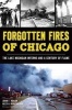 Forgotten Fires of Chicago: - The Lake Michigan Inferno and a Century of Flame (Paperback) - John F Hogan Photo