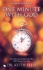 One Minute with God - Sixty Supernatural Seconds That Will Change Your Life (Paperback) - Keith Ellis Photo