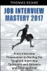 Job Interview Mastery 2017 - From Interview Preparation to Nailing the Toughest Interview Questions and Answers and Getting Hired (Paperback) - Thomas Keane Photo