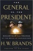 The General and the President - Macarthur and Truman at the Brink of Nuclear War (Hardcover) - H W Brands Photo