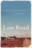 The Low Road (Paperback) - Chris Womersley Photo