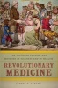 Revolutionary Medicine - The Founding Fathers and Mothers in Sickness and in Health (Paperback) - Jeanne E Abrams Photo