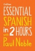 Essential Spanish in 2 Hours with  - Your Key to Language Success (Spanish, English, Standard format, CD) - Paul Noble Photo