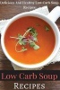 Low Carb Soup Recipes - Delicious and Healthy Low Carb Soup Recipes (Paperback) - Jaime White Photo