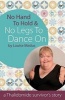 No Hands to Hold & No Legs to Dance on - A Thalidomide Survivor's Story (Paperback) - Louise Medus Photo