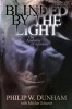 Blinded by the Light - The Anatomy of Apostasy (Paperback) - Philip W Dunham Photo