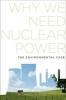 Why We Need Nuclear Power - The Environmental Case (Hardcover) - Michael H Fox Photo