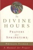 The Divine Hours - Prayers for Springtime: A Manual for Prayer (Paperback) - Phyllis Tickle Photo