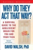 Why Do They Act That Way? - A Survival Guide to the Adolescent Brain for You and Your Teen (Paperback, 2nd) - David Walsh Photo