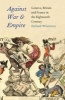 Against War and Empire - Geneva, Britian and France in the Eighteenth Century (Hardcover) - Richard Whatmore Photo