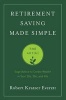 Retirement Saving Made Simple - The 401(k): Sage Advice to Create Wealth in Your 20s, 30s, and 40s (Paperback) - Robert Kratzer Everett Photo