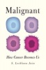 Malignant - How Cancer Becomes Us (Paperback) - S Lochlann Jain Photo