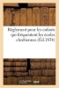 Reglement Pour Les Enfants Qui Frequentent Les Ecoles Chretiennes (French, Paperback) - Deckherr Photo