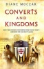 Converts and Kingdoms - How the Church Converted the Pagan West--And How We Can Do It Again (Paperback) - Diane Moczar Photo