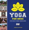 Yoga for Bros - Your Guide to Manly Mindfulness (Paperback) - Hannah Rothstein Photo