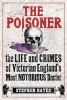 The Poisoner - A Gripping Account of the Murders Committed by Dr William Palmer, the 'Prince of Poisoners', and His Dramatic Trial (Paperback) - Bates Stephen Photo