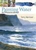 30 Minute Artist: Painting Water in Watercolour (Paperback) - Terry Harrison Photo