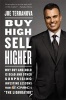 Buy High, Sell Higher - Why Buy-and-Hold is Dead and Other Surprising Investing Lessons from CNBC's 'the Liquidator' (Paperback) - Joe Terranova Photo