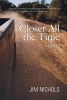 Closer All the Time (Paperback) - Jim Nichols Photo