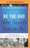 Be the Dad She Needs You to Be - The Indelible Imprint a Father Leaves on His Daughter's Life (MP3 format, CD) - Kevin Leman Photo