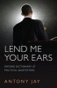 Lend Me Your Ears - Oxford Dictionary of Political Quotations (Hardcover, 4th Revised edition) - Antony Jay Photo