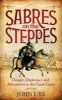 Sabres on the Steppes - Danger, Diplomacy and Adventure in the Great Game (Hardcover) - John Ure Photo