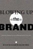 Blowing Up the Brand - Critical Perspectives on Promotional Culture (Paperback, 1st New edition) - Melissa Aronczyk Photo