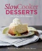 Slow Cooker Desserts (Hardcover) - Roxanne Wyss Photo