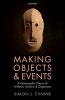 Making Objects and Events - A Hylomorphic Theory of Artifacts, Actions, and Organisms (Hardcover) - Simon J Evnine Photo