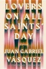 Lovers on All Saints' Day - Stories (Paperback) - Juan Gabriel Vasquez Photo