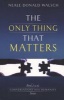 The Only Thing That Matters (Paperback) - Neale Donald Walsch Photo