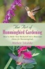 The Art of Hummingbird Gardening - How to Make Your Backyard into a Beautiful Home for Hummingbirds (Paperback) - Mathew Tekulsky Photo