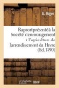 Rapport Presente a la Societe D'Encouragement A L'Agriculture de L'Arrondissement Du Havre (French, Paperback) - Roger A Photo