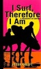 I Surf, Therefore I am - A Philosophy of Surfing (Hardcover) - Peter J Kreeft Photo