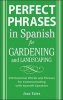 Perfect Phrases in Spanish for Gardening and Landscaping - 500 + Essential Words and Phrases for Communicating with Spanish-speakers (English, Ansus, Spanish, Paperback) - Jean Yates Photo