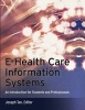 e-health Care Information Systems - An Introduction for Students and Professionals (Paperback) - Joseph Tan Photo