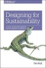 Designing for Sustainability - A Guide to Building Greener Digital Products and Services (Paperback) - Tim Frick Photo