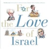 For the Love of Israel the Holy Land - From Past to Present. an A-Z Primer for Hachamin, Talmidim, Vatikim, Noodnikim, and Dreamers (Hardcover) - Rabbi Steven Stark Lowenstein Photo