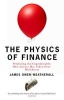 The Physics of Finance - Predicting the Unpredictable: How Science Has Taken Over Wall Street (Paperback) - James Owen Weatherall Photo